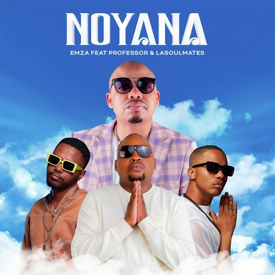 Emza – Noyana Ft. Professor X Lasoulmates 3