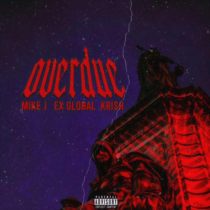 Mike J – Overdue Ft. Ex Global & Krish 3