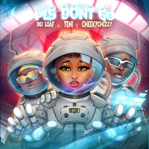 DeJ Loaf, Teni & Cheekychizzy - Please Don't Go 1