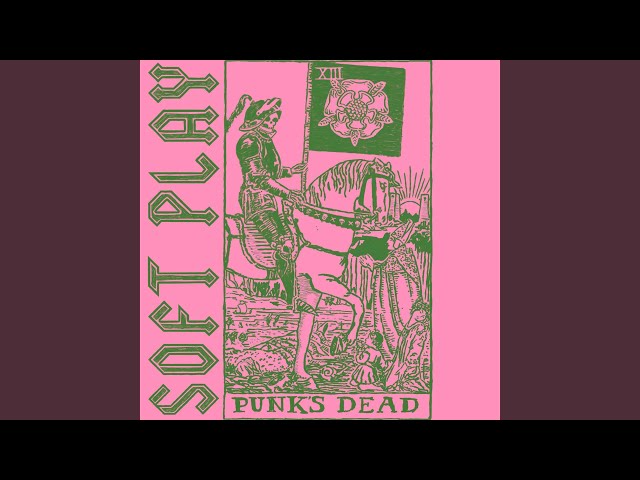 SOFT PLAY Punk’s Dead Mp3 Download