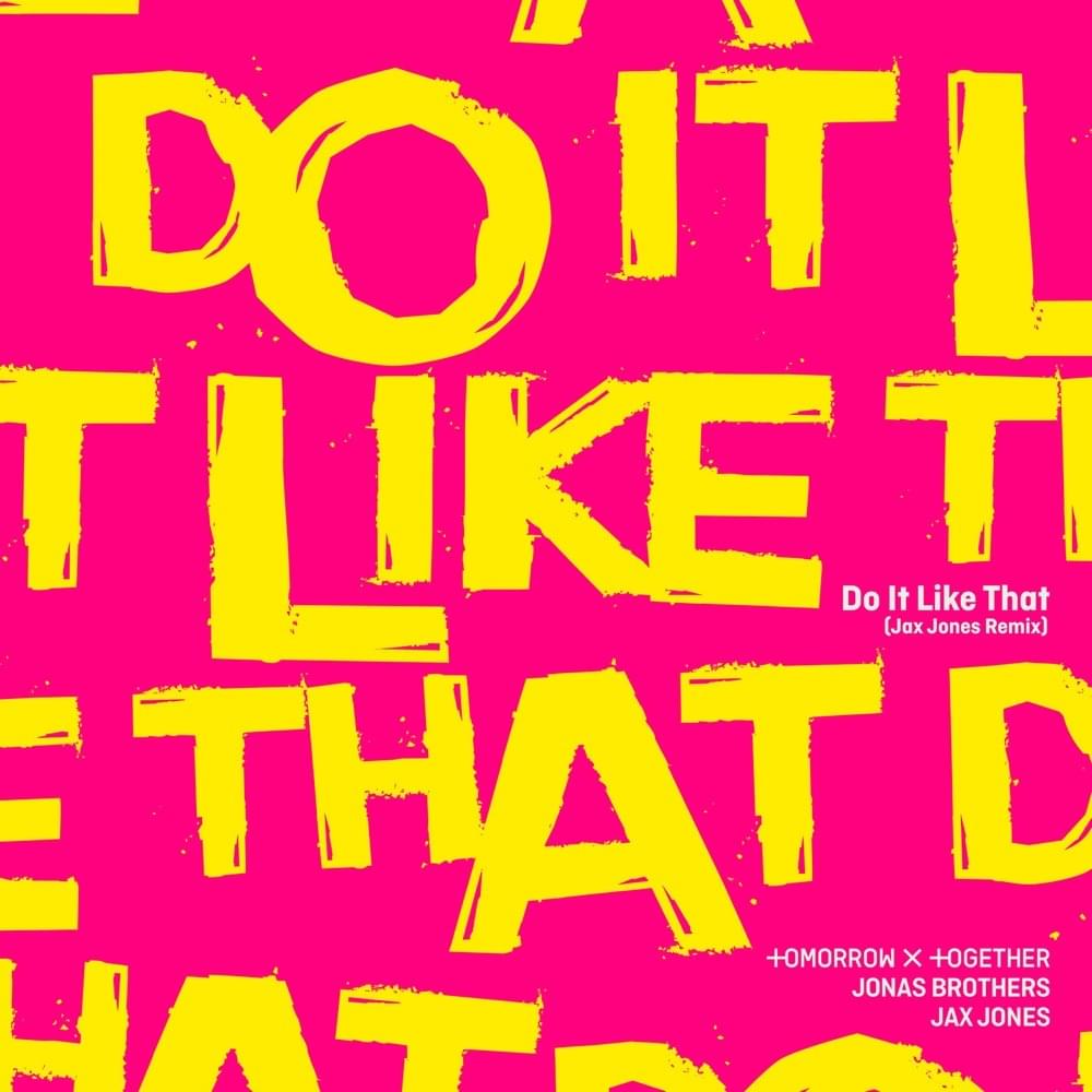 TXT, Jonas Brothers – Do It Like That (Jax Jones Remix) 2