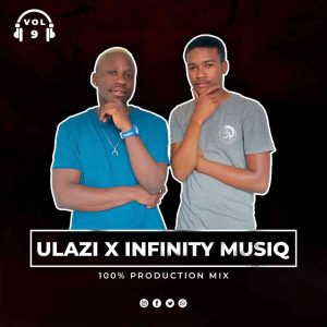 ULAZI & Infinity MusiQ – 100% Production Mix Vol. 9 1