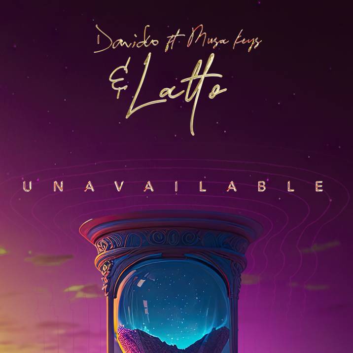 Davido – UNAVAILABLE (Remix) Ft. Latto & Musa Keys 2