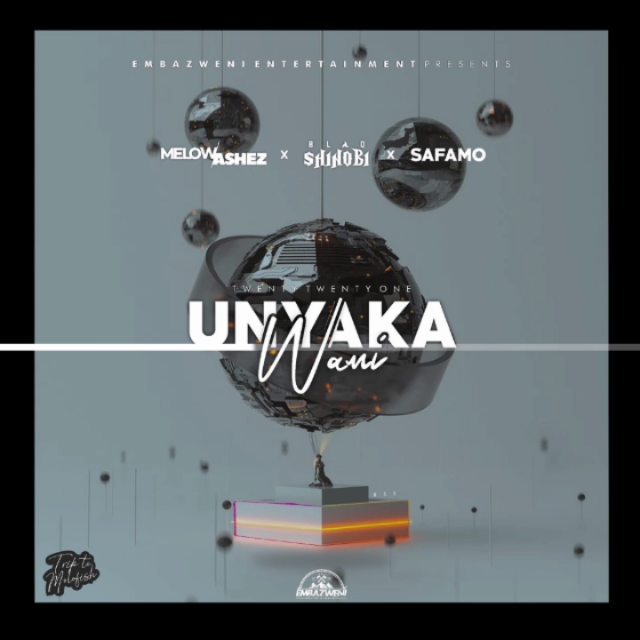 Melow Ashez – Unyaka wami Ft. Blaqshinobi & Safamo 1