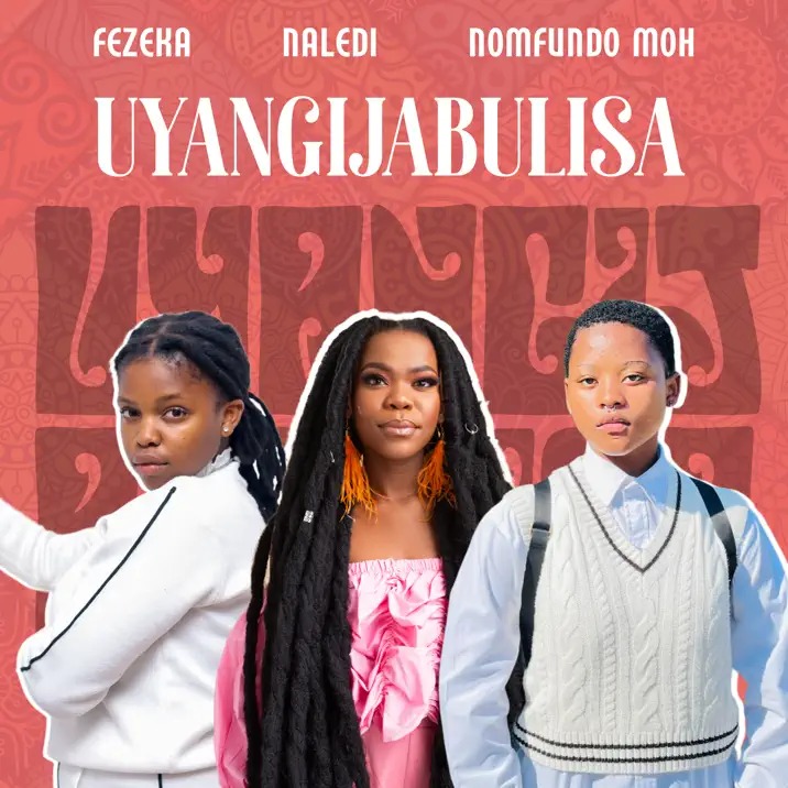 Fezeka Dlamini – Uyangijabulisa Ft. Nomfundo Moh & Naledi 1