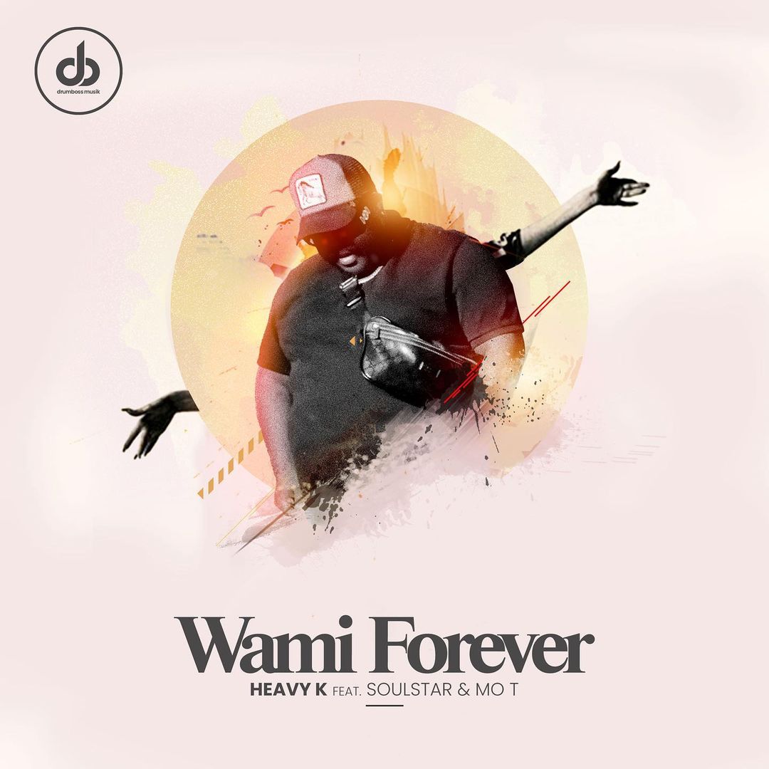 Heavy K – Wami Forever Ft. Soulstar & Mo T 2