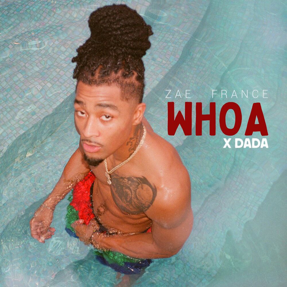 Zae France – Whoa Ft. Dada 1