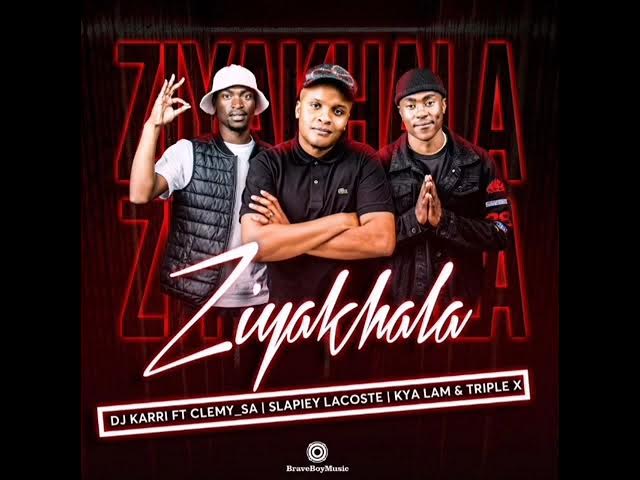 DJ Karri – Ziyakhala Ft. Clemy_SA, Slapiey Lacoste, Kya Lam & Triple X 1