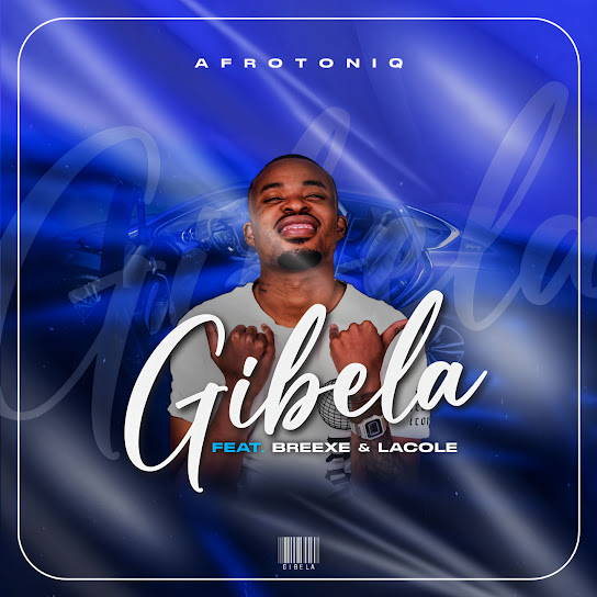 AfroToniQ Gibela Mp3 Download