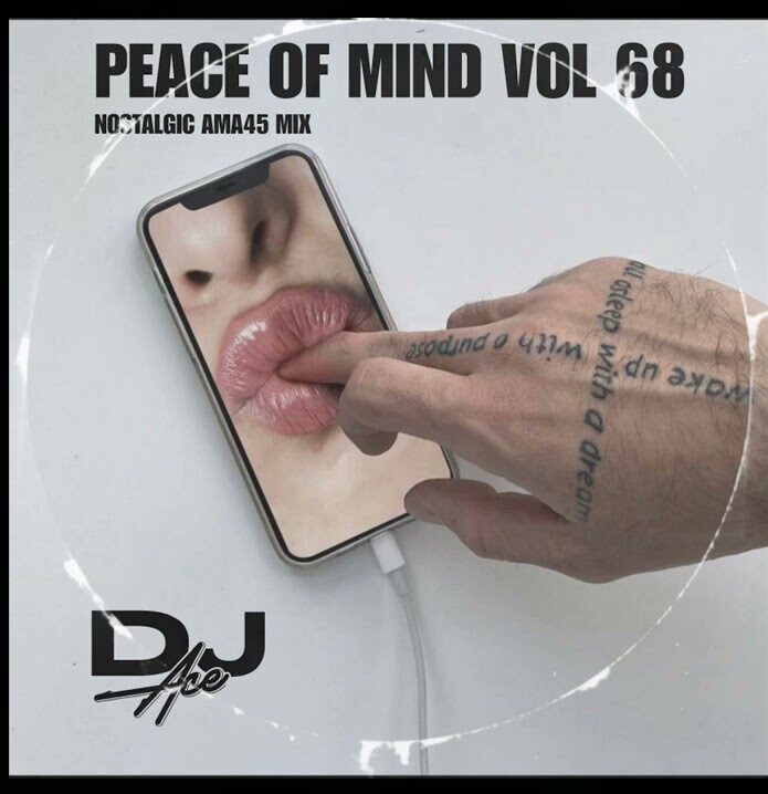 DJ Ace Peace of Mind Vol 68 (Nostalgic Ama45 Mix) Mp3 Download