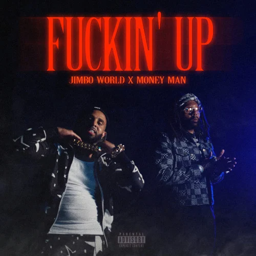 Jimbo World – Fuckin’ Up Ft. Money Man 6