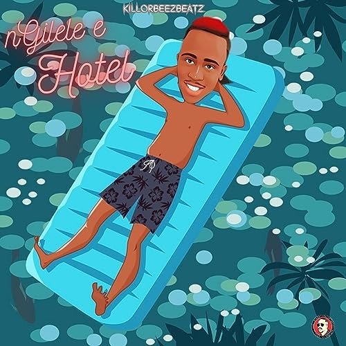 Killorbeezbeatz – Ngilele E Hotel 1