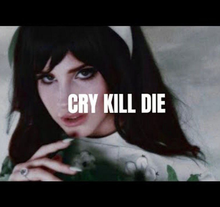 Lana Del Rey Cry Kill Die Mp3 Download