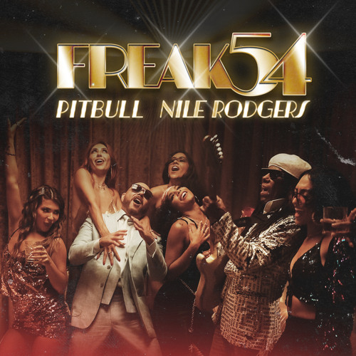 Pitbull, Nile Rodgers – Freak 54 (Freak Out) 1