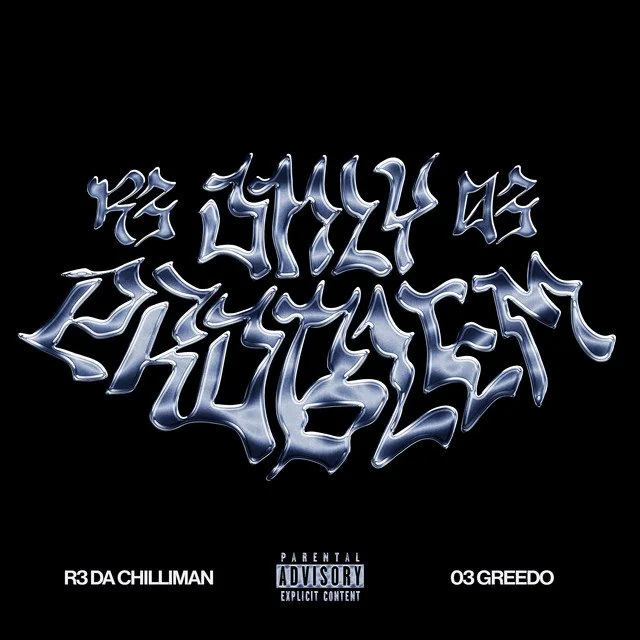 R3 DA Chilliman – Only Problem Ft. 03 Greedo 2