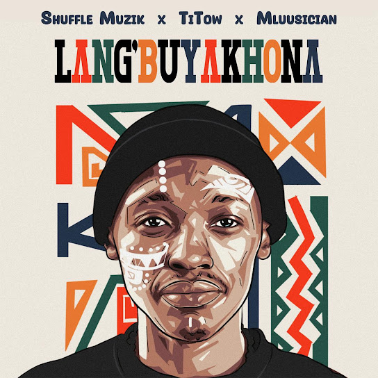 Shuffle Muzik, Titow & Mluusician – Lang’buyakhona 1