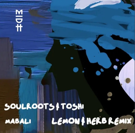 Soulroots – Mabali, Lemon & Herb Remix Ft. Toshi John Jabulani 1