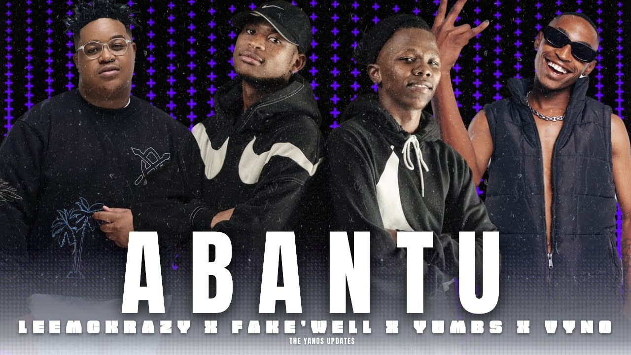 Vyno, Fakewell, LeeMcKrazy, Scotts Maphuma & Yumbs – Abantu 1