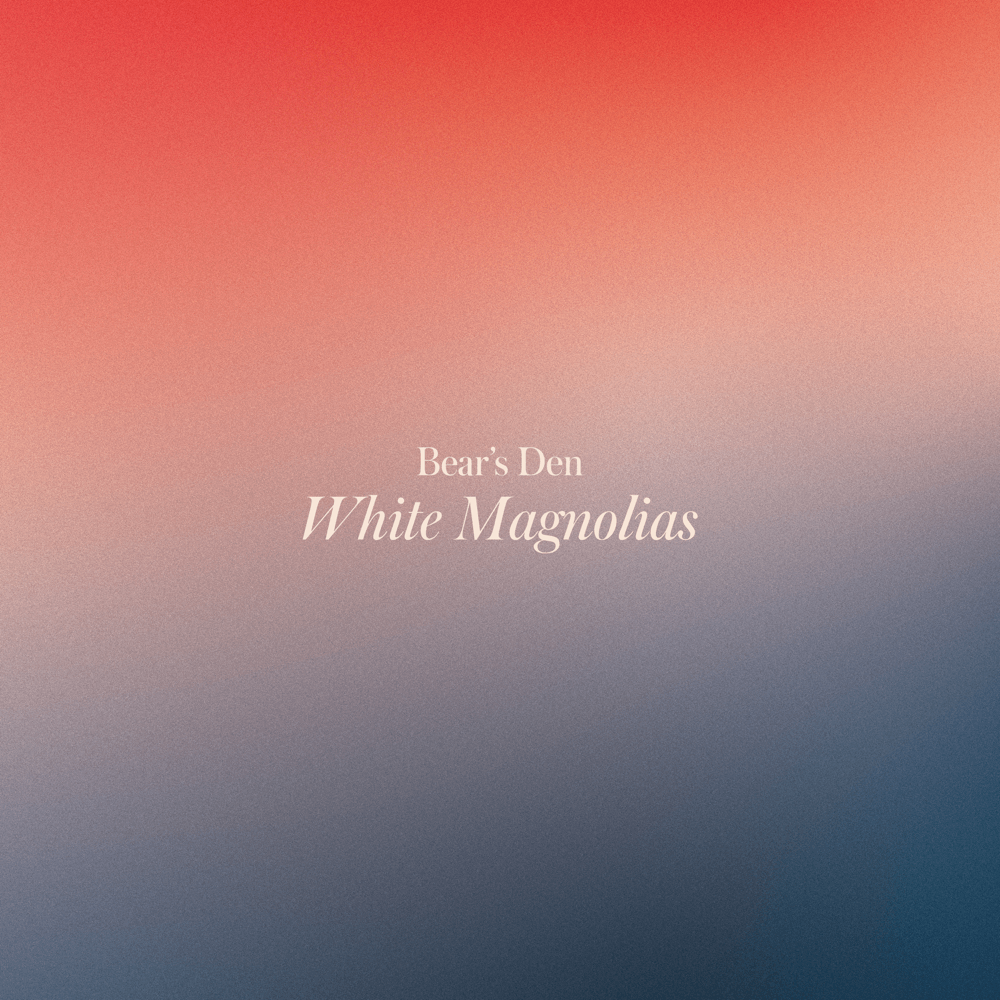 Bear’s Den – White Magnolias [Ep] 1