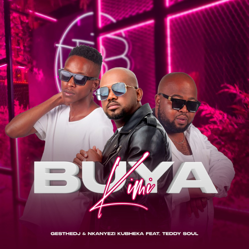 GESthedj & Nkanyezi Kubheka – BUYA KIMI Ft. Teddy Soul 2