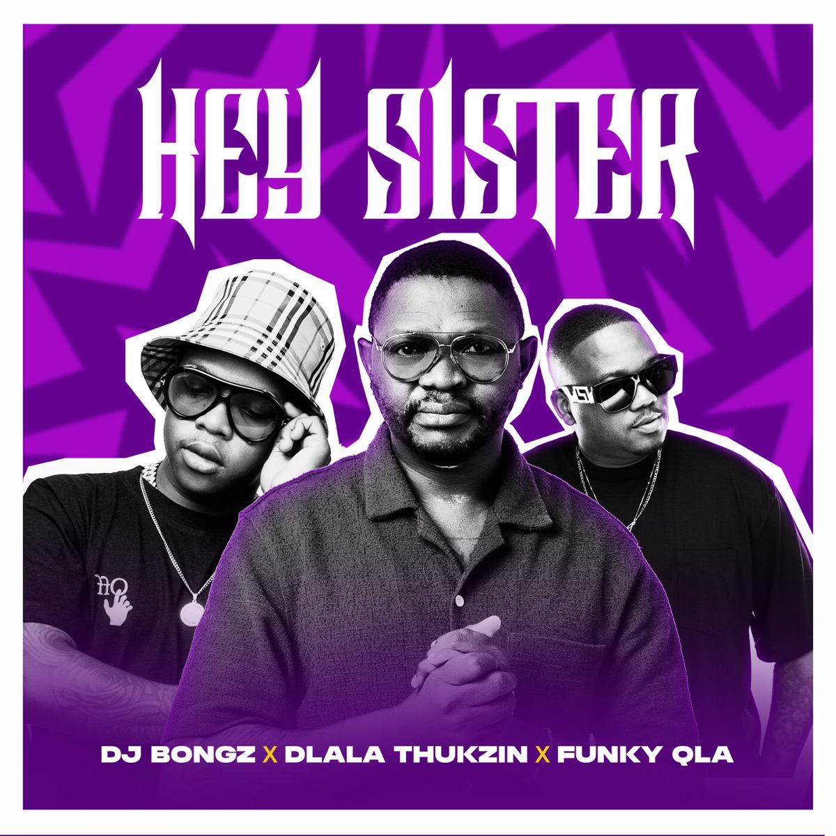 DJ Bongz – Hey Sister Ft. Dlala Thukzin & Funky Qla 2