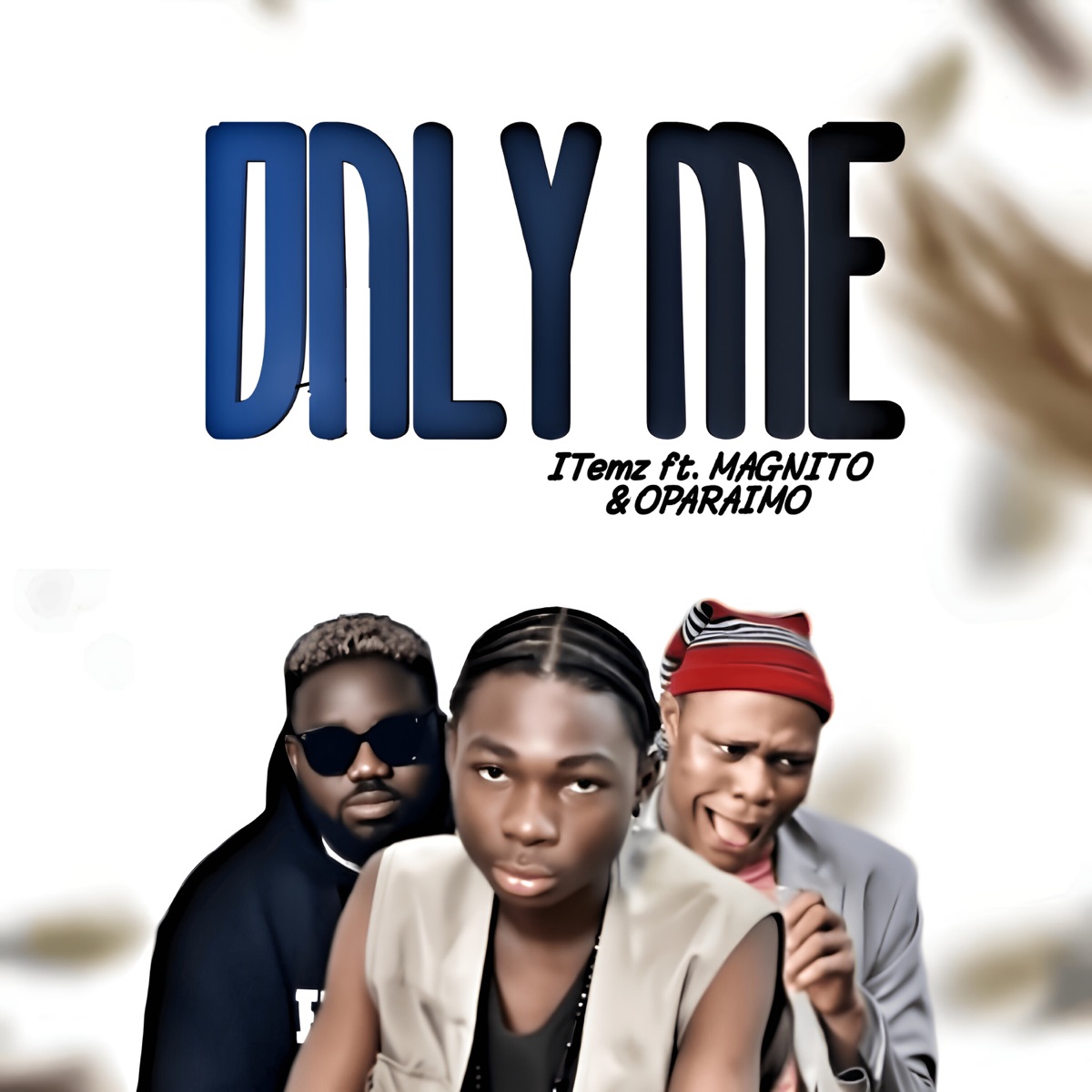 ITemz – Only Me (Remix) Ft. Magnito & Oparaimo 2