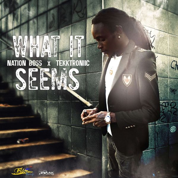 Nation Boss – What It Seems Ft. Tekktroniic 1