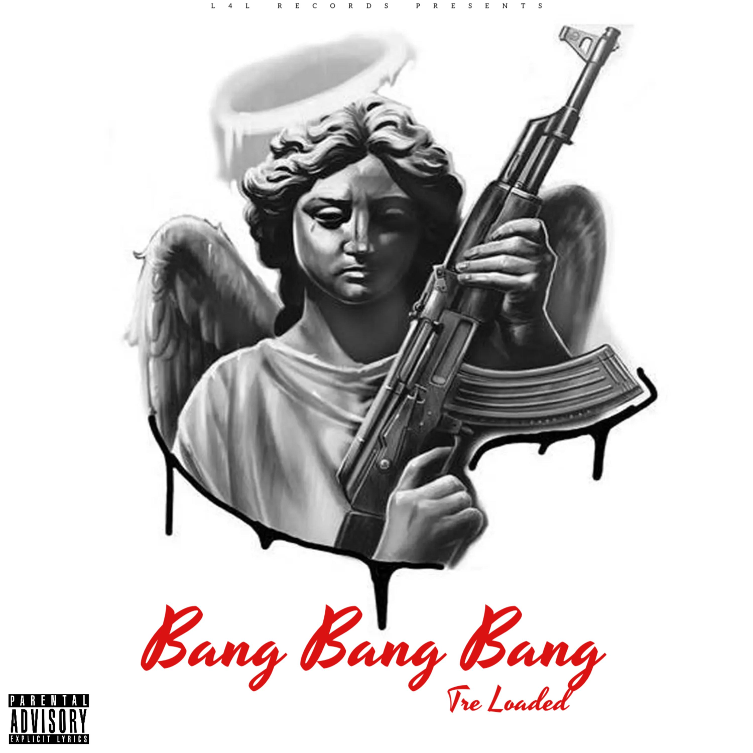 Tre Loaded – Bang Bang Bang 1