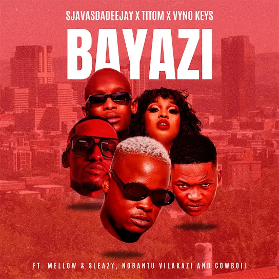 Sjavas Da Deejay – Bayazi Ft. Titom, Vyno Keys, Cowboii, Mellow, Sleazy & Nobantu Vilakazi 2