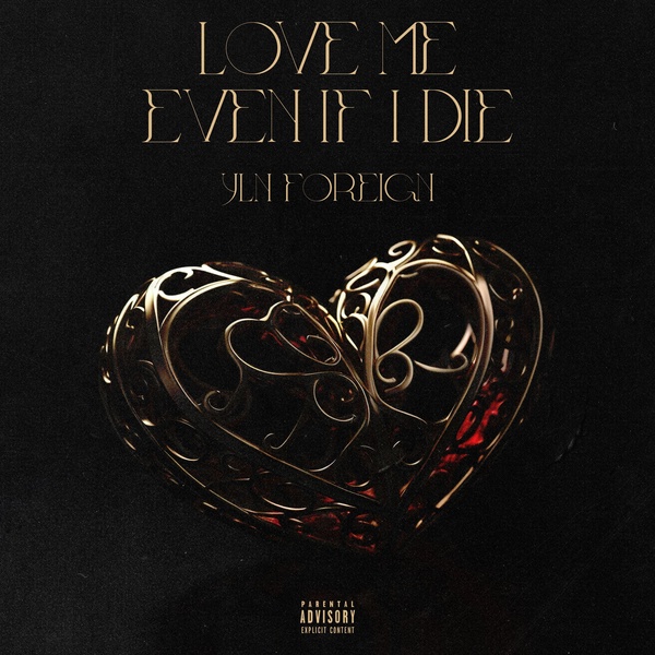 YLN Foreign – Love Me Even If I Die 2