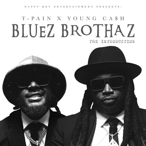 Bluez Brothaz, T-Pain & Young Ca$h The Introduction Mp3 Download