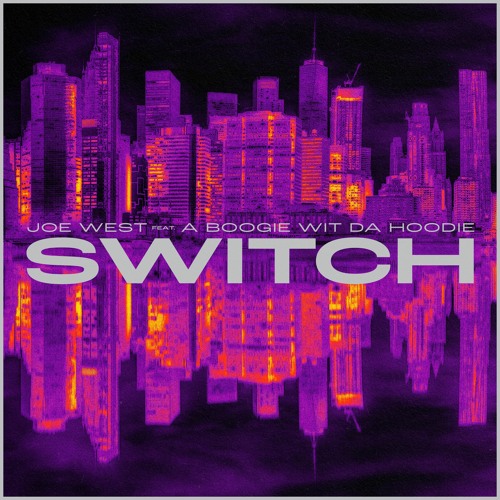 Joe West – Switch Ft. A Boogie wit da Hoodie 1