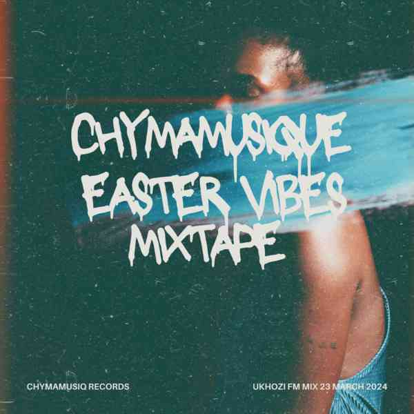 Chymamusique Easter Vibes Mix Mp3 Download