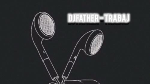 DJ FATHER – TRABAJ 2