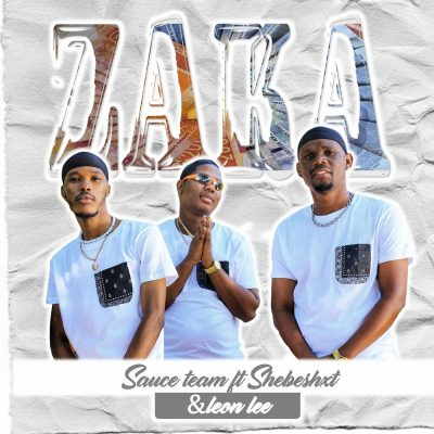 Sauce Team – Zaka Zaka Ft. Shebeshxt & Leon Lee 3