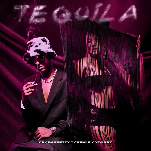 Char4Prezzy, Ceehle & Xduppy – Tequila 2