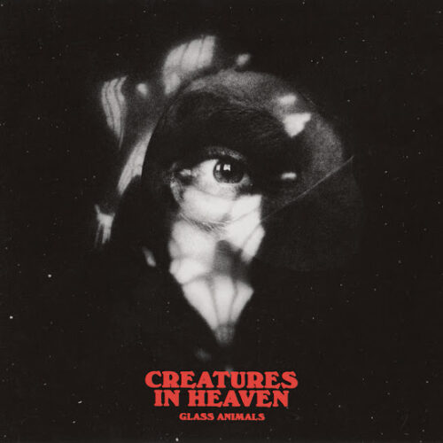 Glass Animals – Creatures in Heaven 4