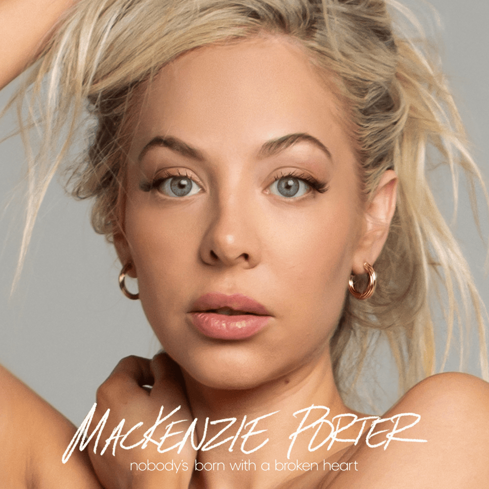 MacKenzie Porter Nobody’s Born With A Broken Heart Zip Download