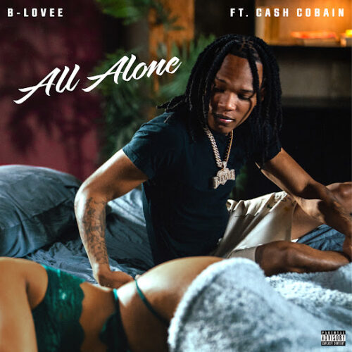 B-Lovee – All Alone Ft. Cash Cobain 1