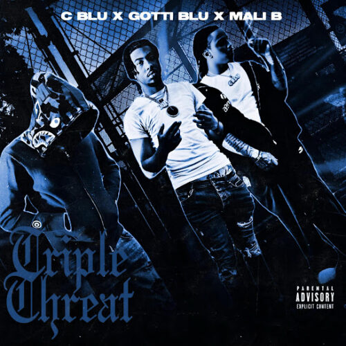 C Blu – Triple Threat Ft. Mali B & Gotti Blu 2