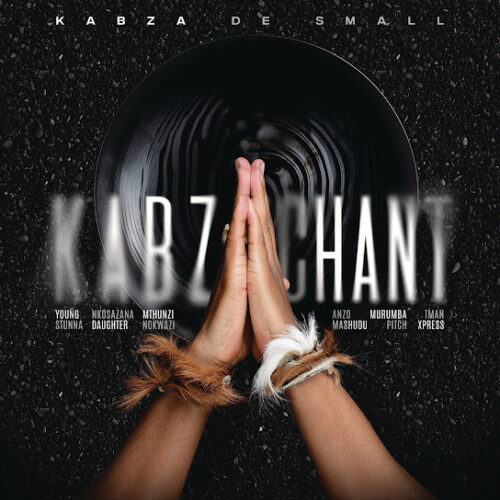 Kabza De Small – Kabza Chant Ft. Young Stunna, Nkosazana Daughter, Mthunzi & Anzo 1