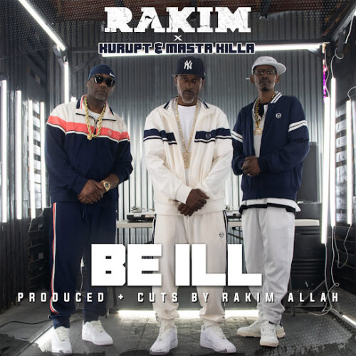 Rakim – BE ILL Ft. Kurupt & Masta Killa 2