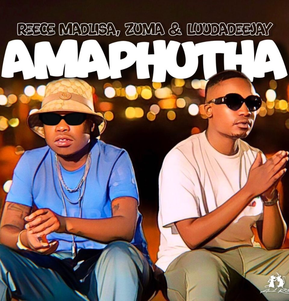 Reece Madlisa, ZUMA & LuuDaDeejay Amaphutha Mp3 Download