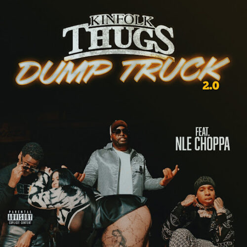 Kinfolk Thugs – Dump Truck Ft. NLE Choppa 1