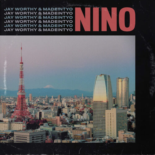 Jay Worthy – Nino Ft. MadeinTYO 1