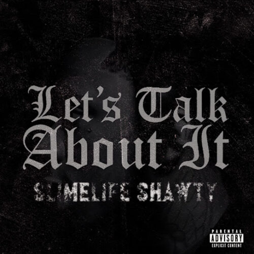 Slimelife Shawty Let’s Talk About It MP3 DOWNLOAD