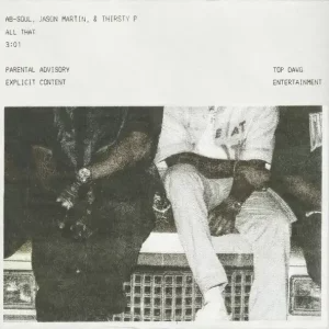 Ab-Soul, JasonMartin & Thirsty P All That Mp3