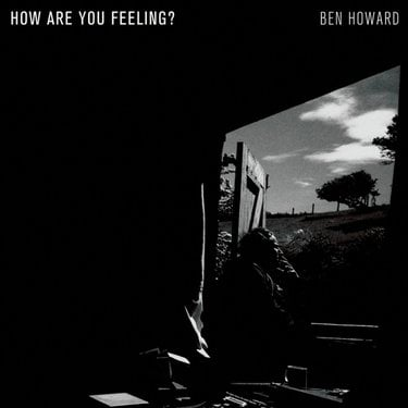 Ben Howard How Are You Feeling? Zip Download