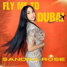 Sandra Rose Fly Me To Dubai Mp3