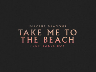 Imagine Dragons Take Me to the Beach Mp3 Download